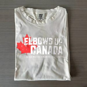 Canada T-Shirt - Elbows Up - Never Mistake Kindness for Weakness