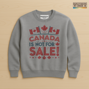 Canada Is Not For Sale Graphic Flags - Sweatshirt